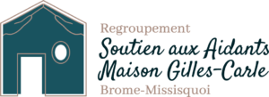 Regroupement soutien aux aidants de Brome-Missisquoi / Maison Gilles-Carle Brome-Missiquoi (RSABM)